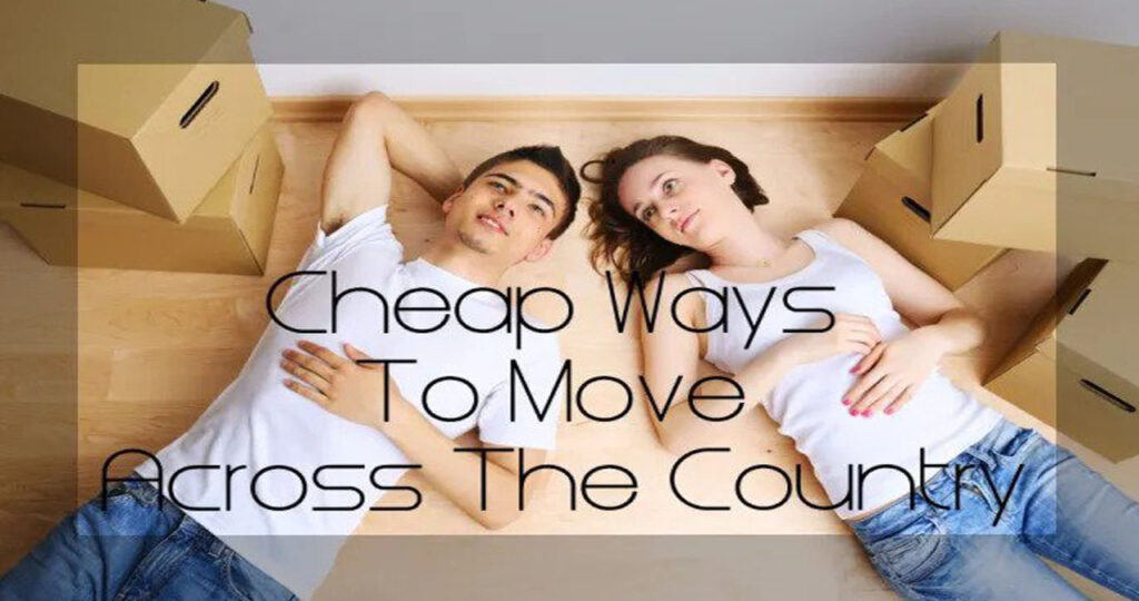 Cheap Ways To Move Across the Country