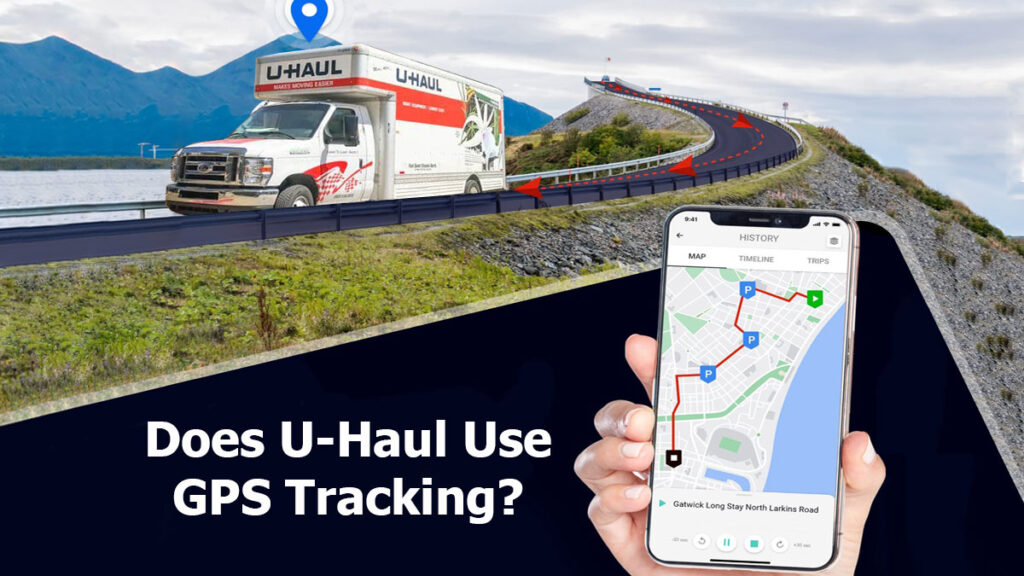 Does U-Haul Use GPS Tracking?