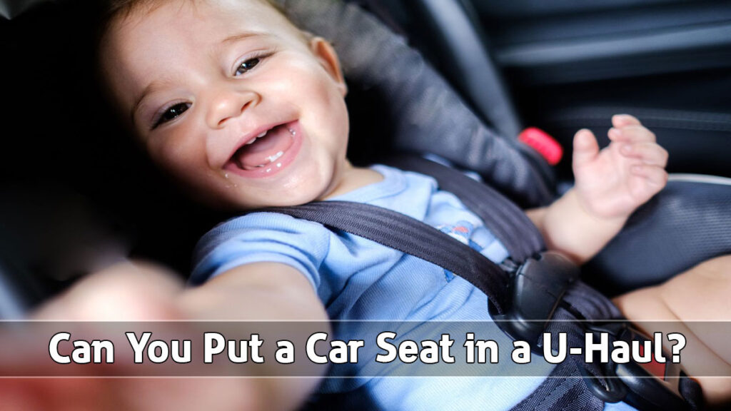 Can You Put a Car Seat in a U-Haul